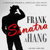 Frank Sinatra A hang - X-faktor sztárokkal! Jegyek itt!