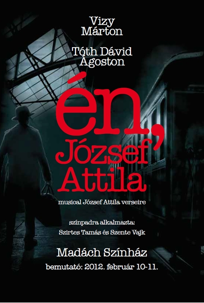 Én, József Attila musical 2012-ben a Madách Színházban! Jegyek itt!
