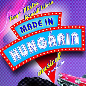 Made in Hungaria musical 2016-ban Gyulán - Jegyek itt!