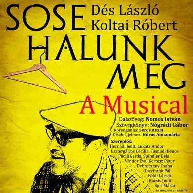 Új helyszínen lesz a Sose halunk meg musical budapesti előadása!