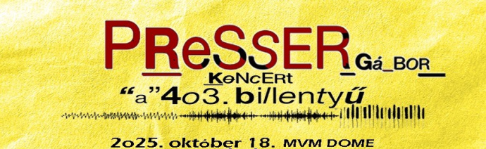 A 403. billentyú - Presser Gábor koncert a MVM Domeban - Jegyek itt!