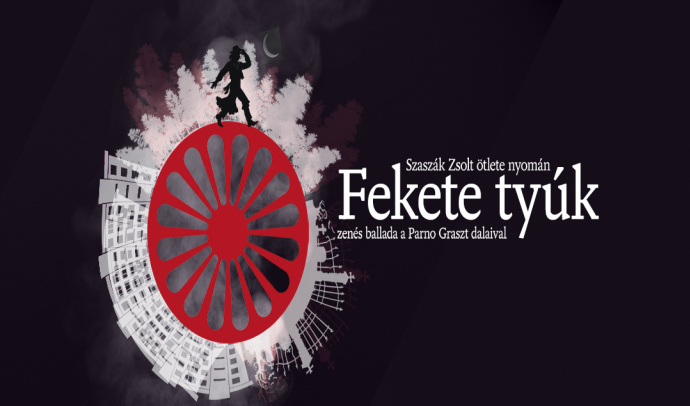 A Parno Graszt dalaiból készült Fekete tyúk Budapesten látható - Jegyek itt!