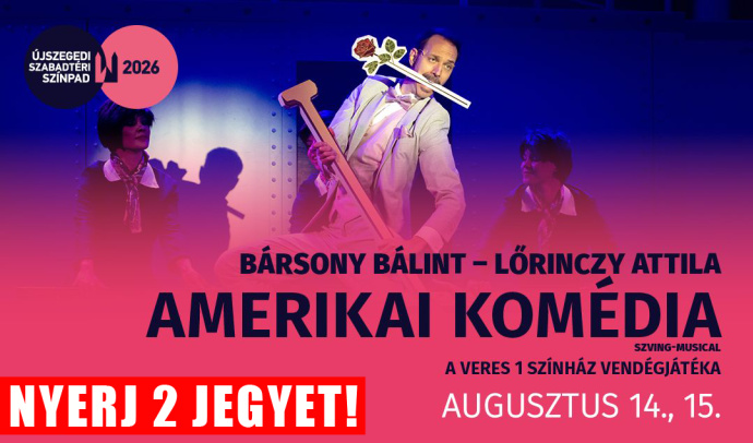 Amerikai komédia musical Szegeden!