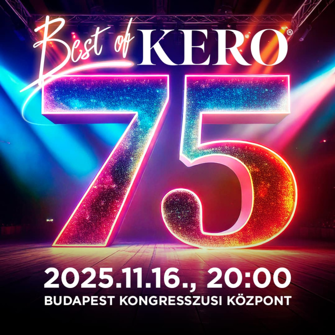 Best of Kero 75 koncert gála 2025-ben a Budapest Kongresszusi Központban - Jegyek itt!