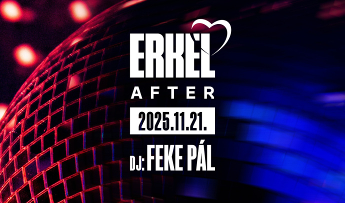 Erkel After - DJ Feke Pál - Jegyek itt!
