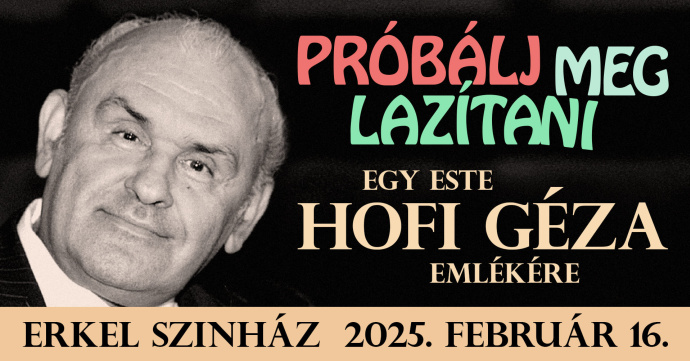 Musicalsztár is fellép a Hofi Géza emlékesten az Erkel Színházban - Jegyek és fellépők itt!
