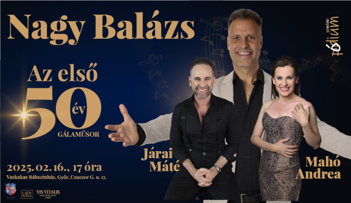 Nagy Balázs - Az első 50 év - Nőnapi Ráadás Gálaműsor 2025-ben Győrben - Jegyek itt!