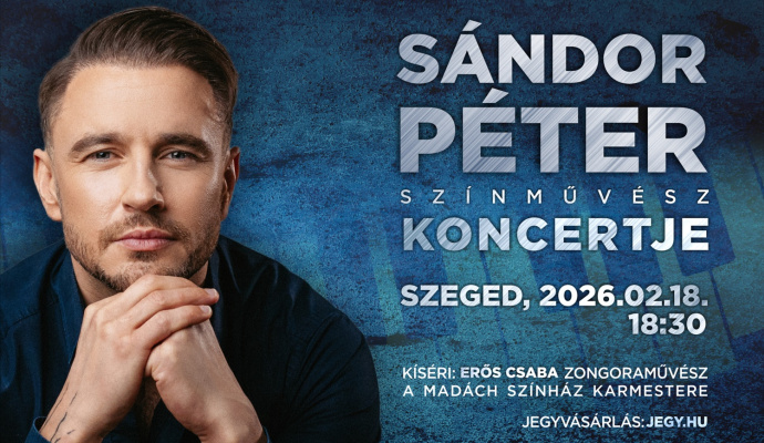 Sándor Péter koncert 2026-ban Szegeden - Jegyek itt!